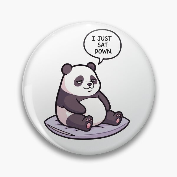 Item preview, I Just Sat Down - Chill Panda designed and sold by artaipix.