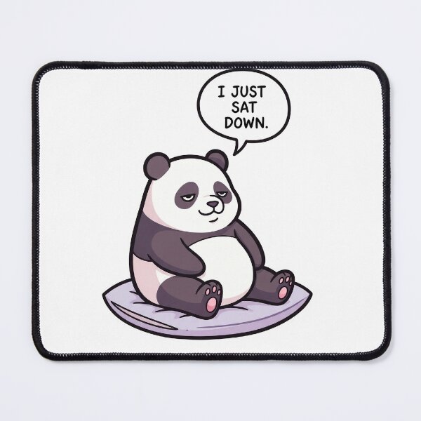 Item preview, I Just Sat Down - Chill Panda designed and sold by artaipix.
