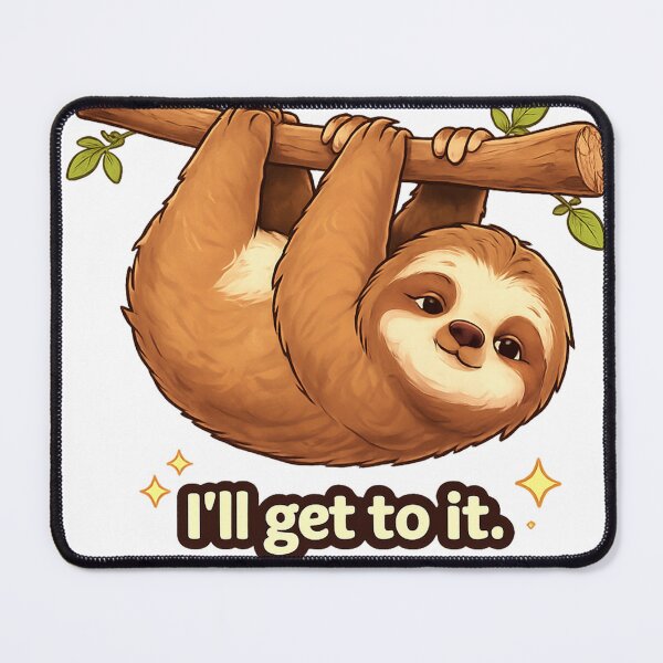 Item preview, Cute Sloth “I’ll Get To It” – Funny Procrastination Meme Lazy Kawaii Sloth Quote designed and sold by Florarts.