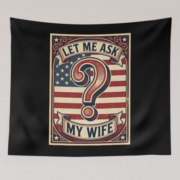 Item preview, Let Me Ask My Wife First Shirt – Husband Humor designed and sold by THREE LITTLE BEANS.