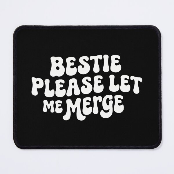 Item preview, Bestie Please Let Me Merge Funny designed and sold by Markon22.
