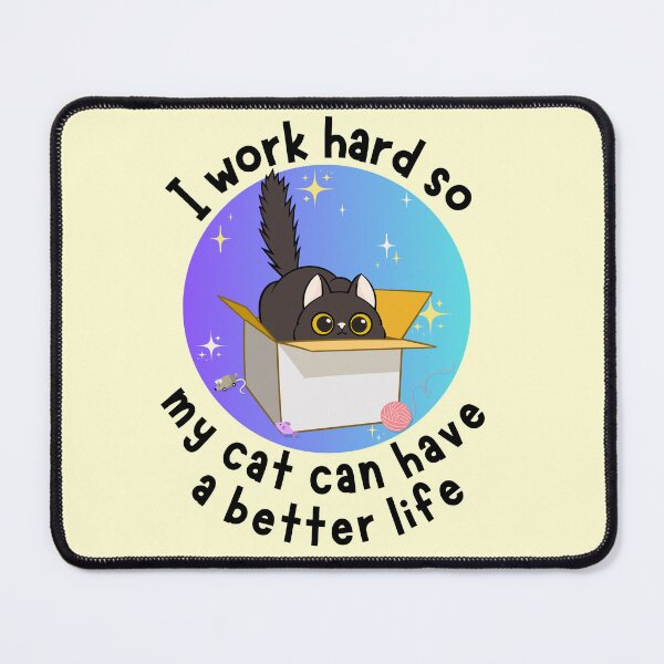 Item preview, I work hard so my cat can have a better life Black Cat Design designed and sold by Robbo's Tees Designs.