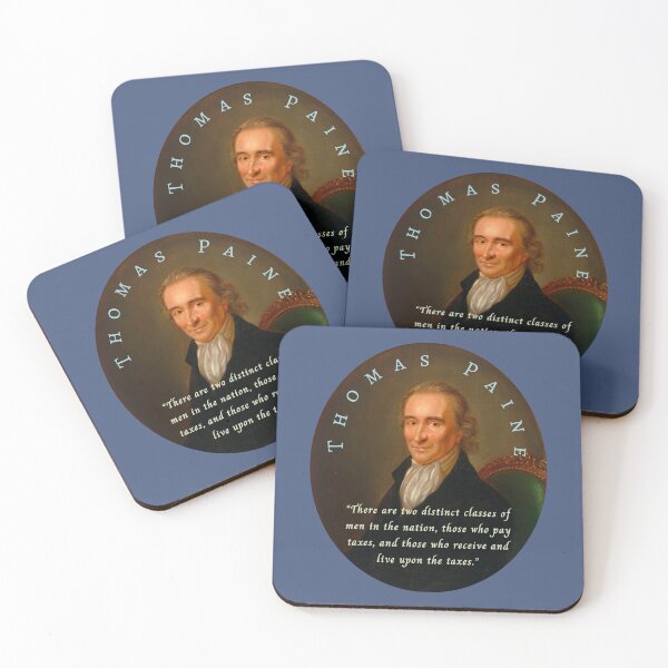 Item preview, Thomas Paine quote: There are two distinct classes of men in the nation, those who pay taxes, and those who receive and live upon the taxes. designed and sold by artbleed.