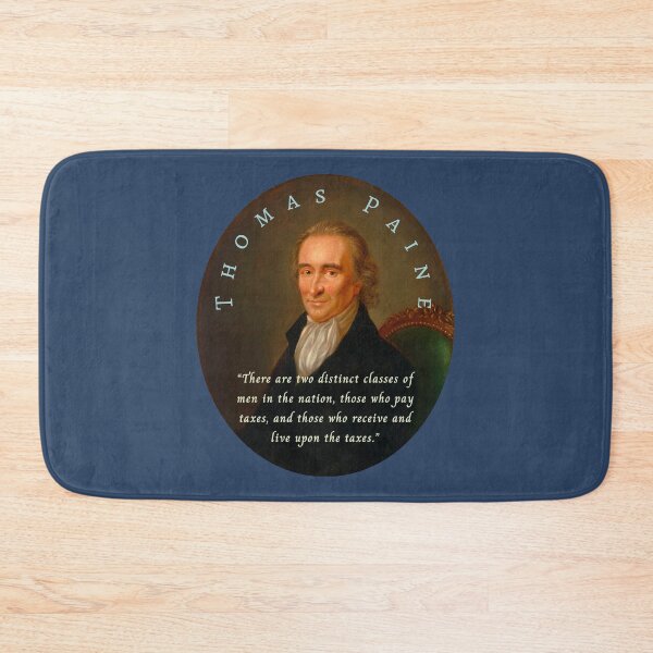 Item preview, Thomas Paine quote: There are two distinct classes of men in the nation, those who pay taxes, and those who receive and live upon the taxes. designed and sold by artbleed.