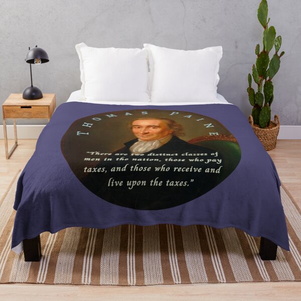 Item preview, Thomas Paine quote: There are two distinct classes of men in the nation, those who pay taxes, and those who receive and live upon the taxes. designed and sold by artbleed.