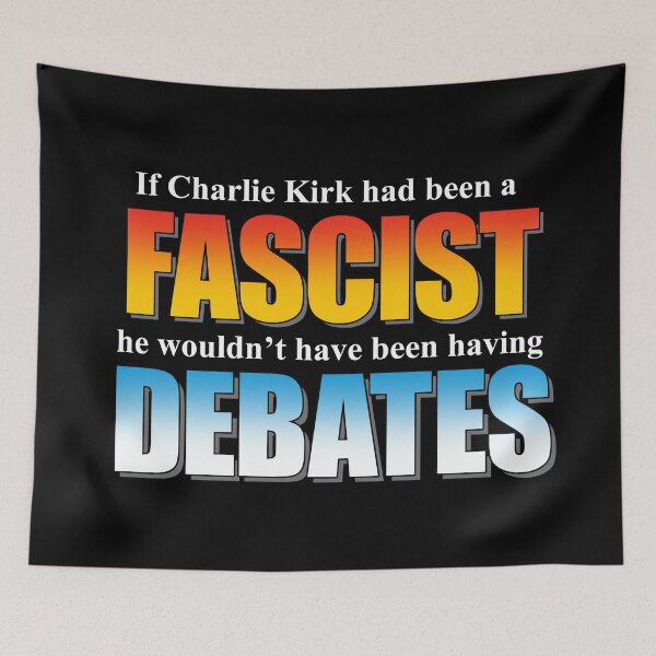Item preview, If Charlie Kirk had been a fascist he wouldn’t have been having debates. designed and sold by Allen Peterson.
