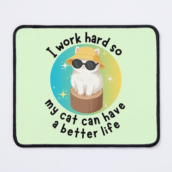 Item preview, I work hard so my cat can have a better life Fluffy Cat Design designed and sold by Robbo's Tees Designs.