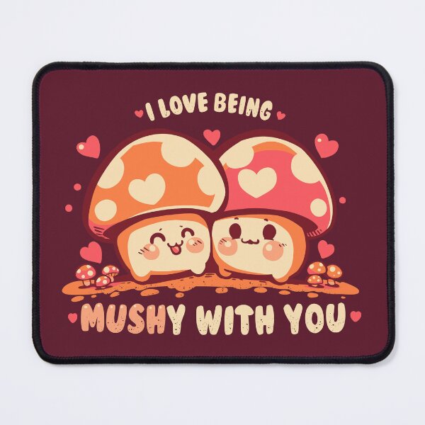 Item preview, Being MUSHy with you designed and sold by TechraNova.