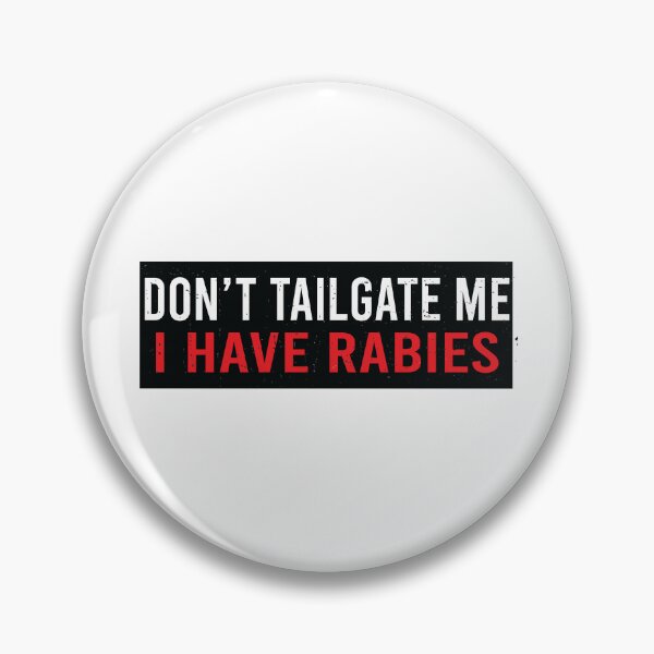 Item preview, Don't Tailgate Me I Have Rabies designed and sold by Markon22.