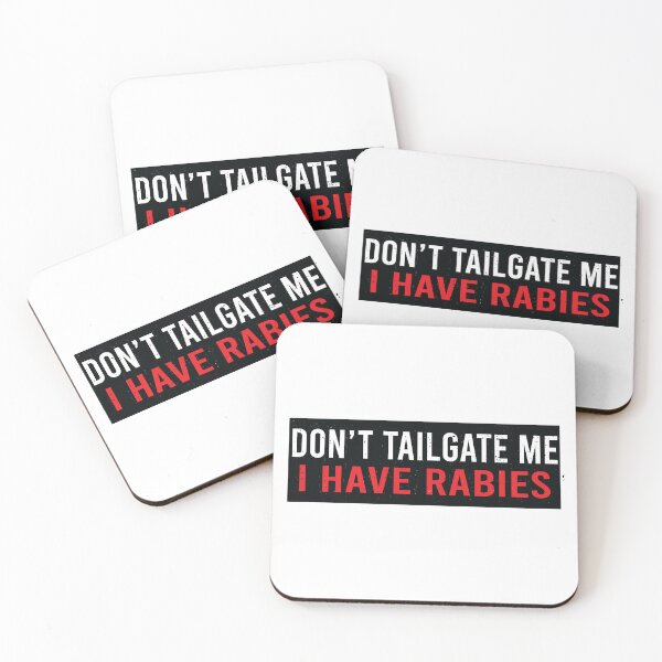 Item preview, Don't Tailgate Me I Have Rabies designed and sold by Markon22.