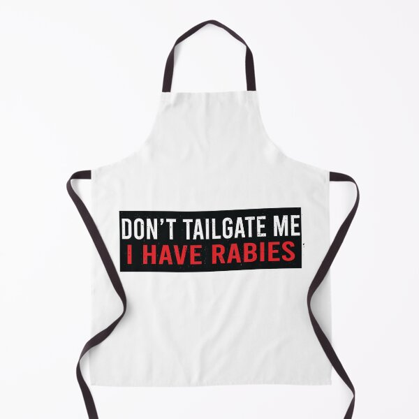 Item preview, Don't Tailgate Me I Have Rabies designed and sold by Markon22.