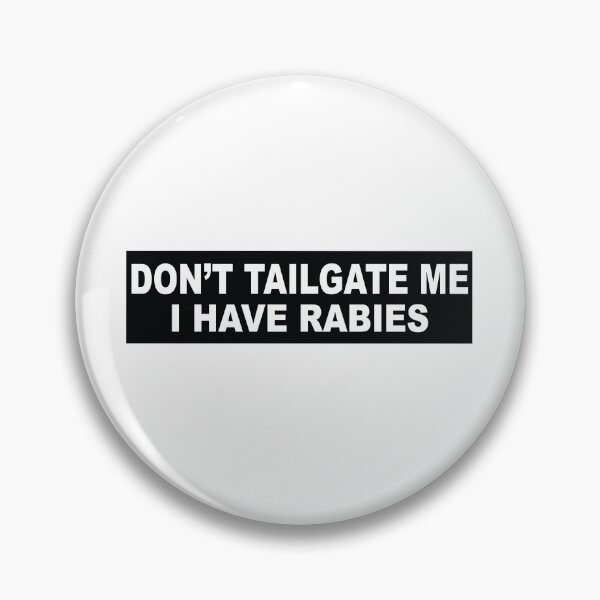Item preview, Don't Tailgate Me I Have Rabies designed and sold by Markon22.