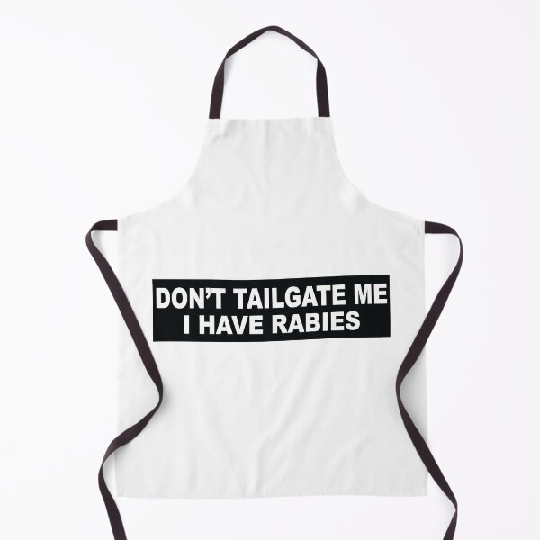 Item preview, Don't Tailgate Me I Have Rabies designed and sold by Markon22.
