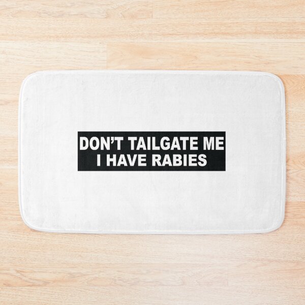 Item preview, Don't Tailgate Me I Have Rabies designed and sold by Markon22.