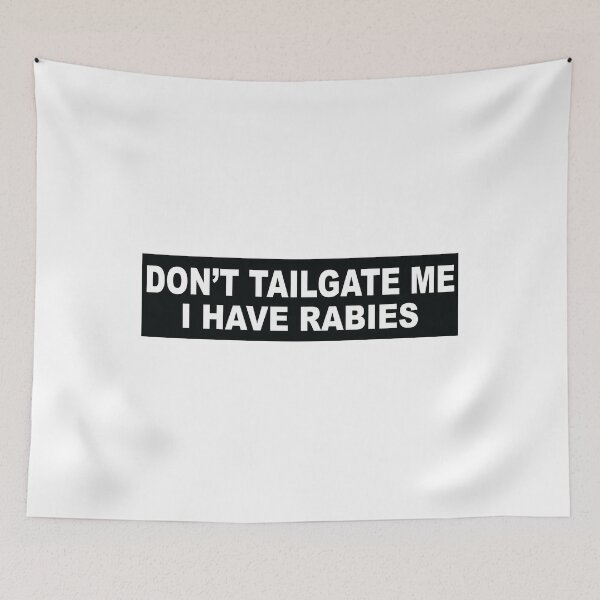 Item preview, Don't Tailgate Me I Have Rabies designed and sold by Markon22.