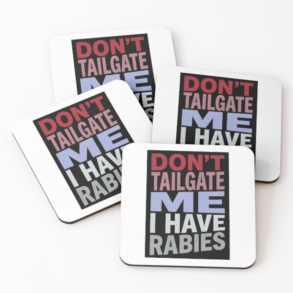 Item preview, Don't Tailgate Me I Have Rabies designed and sold by Markon22.