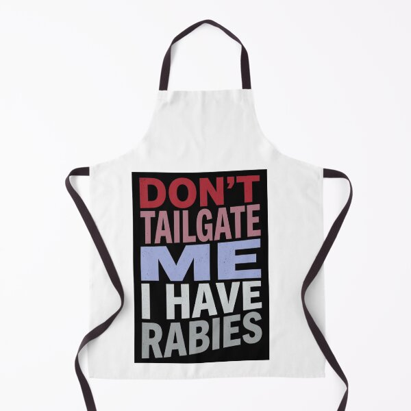 Item preview, Don't Tailgate Me I Have Rabies designed and sold by Markon22.