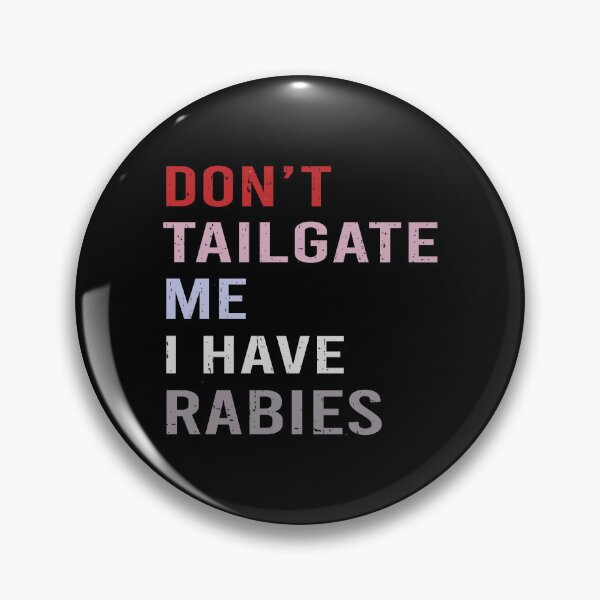 Item preview, Don't Tailgate Me I Have Rabies designed and sold by Markon22.