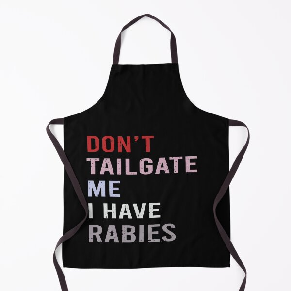 Item preview, Don't Tailgate Me I Have Rabies designed and sold by Markon22.
