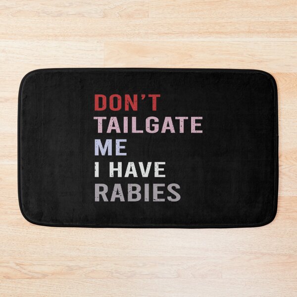 Item preview, Don't Tailgate Me I Have Rabies designed and sold by Markon22.