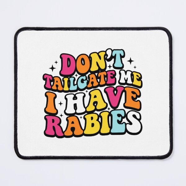 Item preview, Don't Tailgate Me I Have Rabies designed and sold by Markon22.