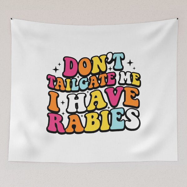 Item preview, Don't Tailgate Me I Have Rabies designed and sold by Markon22.