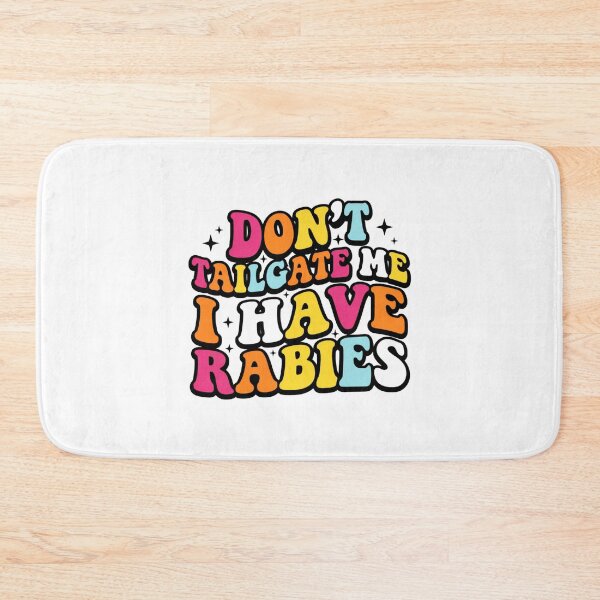 Item preview, Don't Tailgate Me I Have Rabies designed and sold by Markon22.
