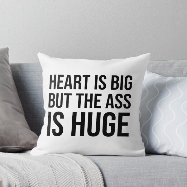 Item preview, Heart Is Big But The Ass Is Huge Funny Quote Typography designed and sold by xndrlab.