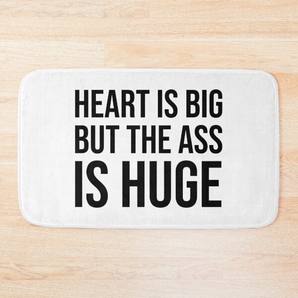 Item preview, Heart Is Big But The Ass Is Huge Funny Quote Typography designed and sold by xndrlab.