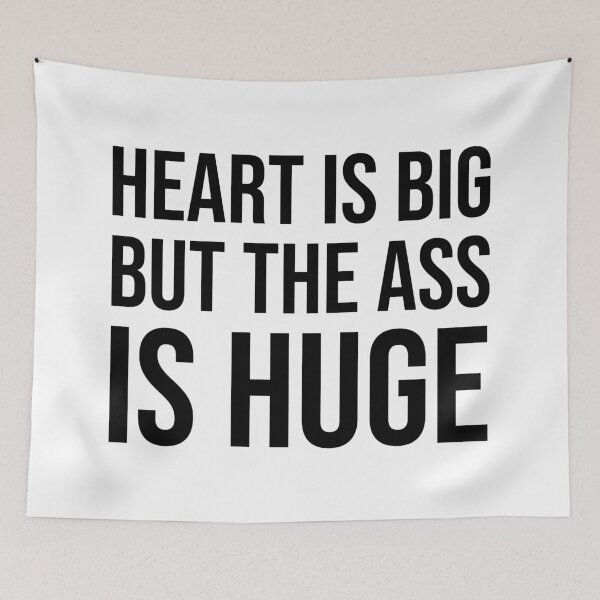 Item preview, Heart Is Big But The Ass Is Huge Funny Quote Typography designed and sold by xndrlab.