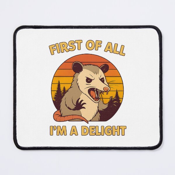 Item preview, First Of All I'm A Delight, Sarcastic Angry Opossum designed and sold by LuveraxArt.