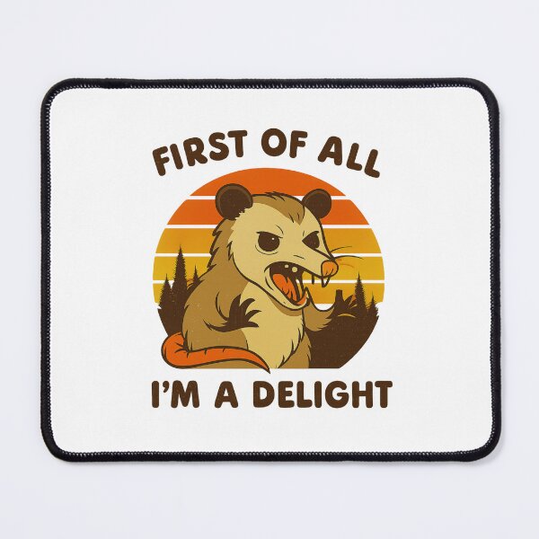 Item preview, First Of All I'm A Delight, Sarcastic Angry Opossum designed and sold by LuveraxArt.