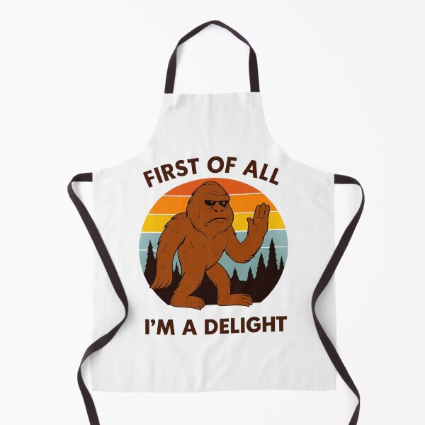 Item preview, First Of All I'm A Delight, Sarcastic Angry Bigfoot designed and sold by LuveraxArt.