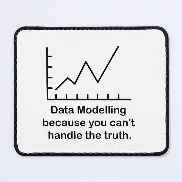 Item preview, Data Modelling because you can't handle the truth. designed and sold by SmartFarmBlog.
