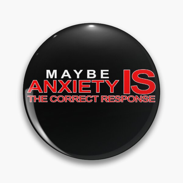 Item preview, Maybe Anxiety IS the correct response - white designed and sold by astroantlers.
