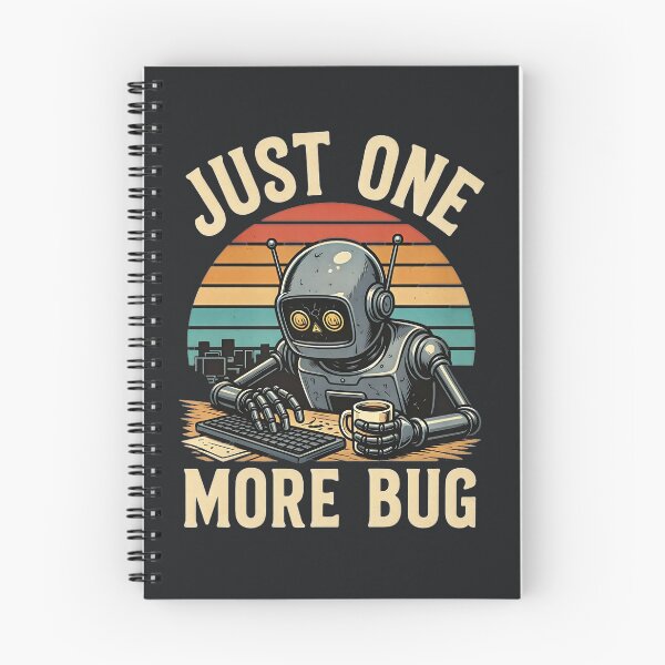 Item preview, Just One More Bug – Funny Programmer Robot designed and sold by Taans-Creation.