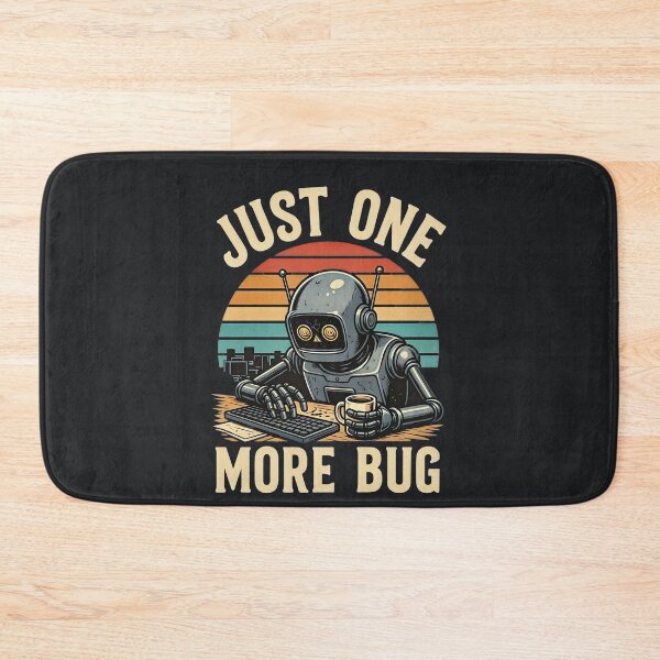 Item preview, Just One More Bug – Funny Programmer Robot designed and sold by Taans-Creation.