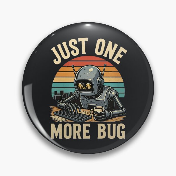 Item preview, Just One More Bug – Funny Programmer Robot designed and sold by Taans-Creation.