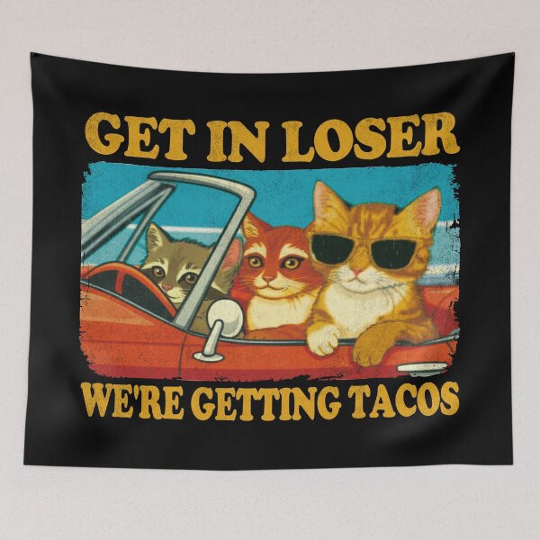 Item preview, Get In Loser We're Getting Tacos. designed and sold by EunsooLee.