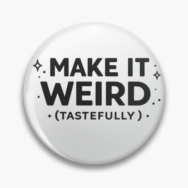 Item preview, Make It Weird Tastefully Funny Quote designed and sold by jgvisualarts.