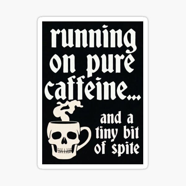 Item preview, Running on Pure Caffeine and a Tiny Bit of Spite designed and sold by LauraMK.
