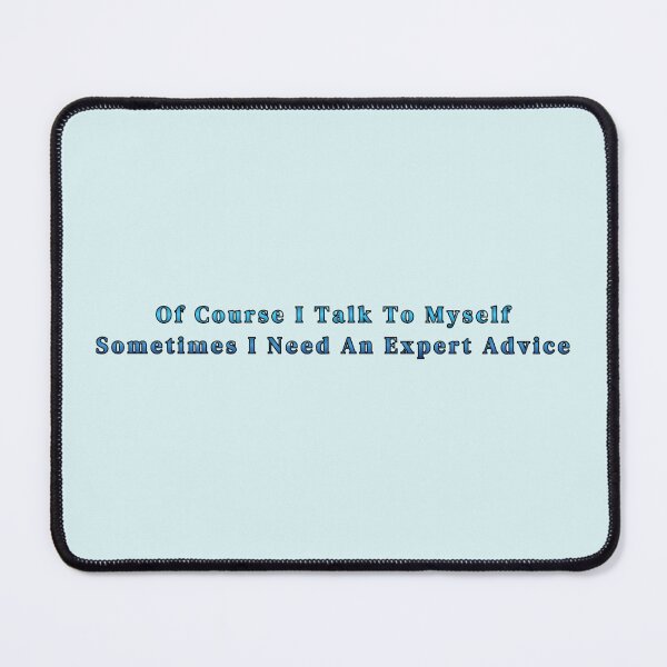Item preview, Of Course I Talk To Myself Sometimes I Need An Expert Advice Stickers Prints Wall Art Magnet Home Coffee Cup Decoration TShirt Stationary Notebook Magnet Hat Kitchen Work School Office Redbubble Shop designed and sold by Saritas Boutique Shop.