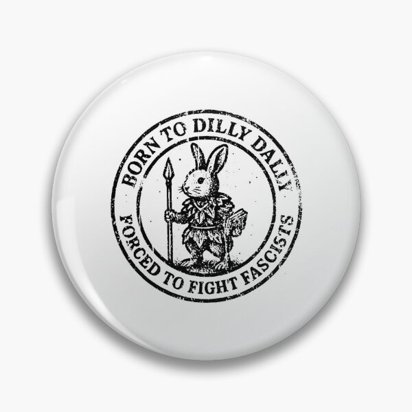 Item preview, BORN TO DILLY DALLY FORCED TO FIGHT FASCISTS designed and sold by aliciadavidsonn.