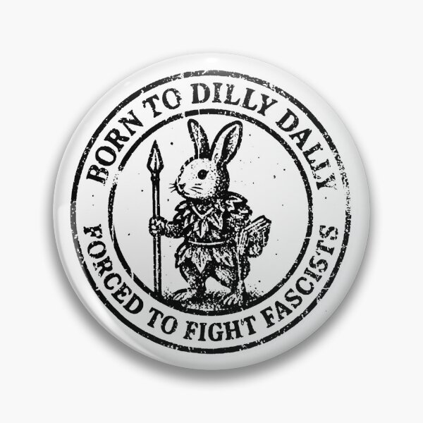 Item preview, BORN TO DILLY DALLY FORCED TO FIGHT FASCISTS  designed and sold by margaretzink.