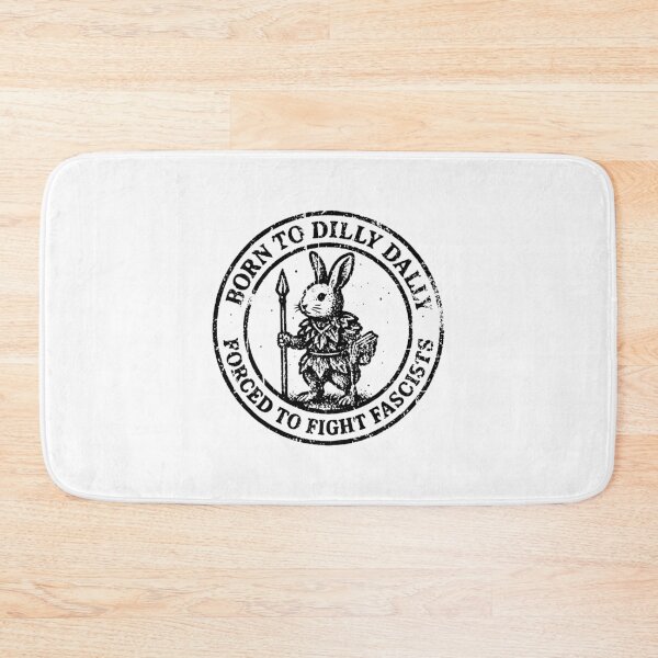 Item preview, BORN TO DILLY DALLY FORCED TO FIGHT FASCISTS  designed and sold by margaretzink.