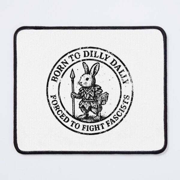 Item preview, BORN TO DILLY DALLY FORCED TO FIGHT FASCISTS  designed and sold by janicecuellar.