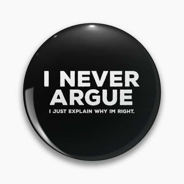 Item preview, I Never Argue I Just Explain Why I'm Right. designed and sold by kalyaidriza.