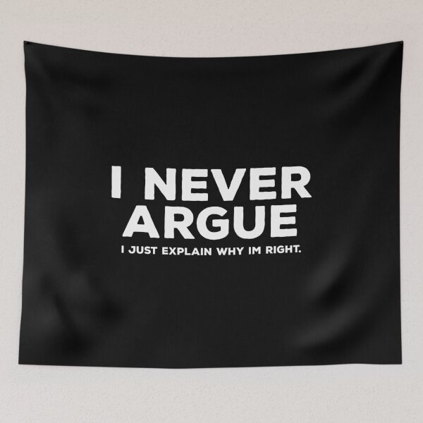 Item preview, I Never Argue I Just Explain Why I'm Right. designed and sold by kalyaidriza.
