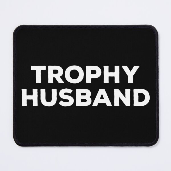 Item preview, Trophy Husband designed and sold by kalyaidriza.