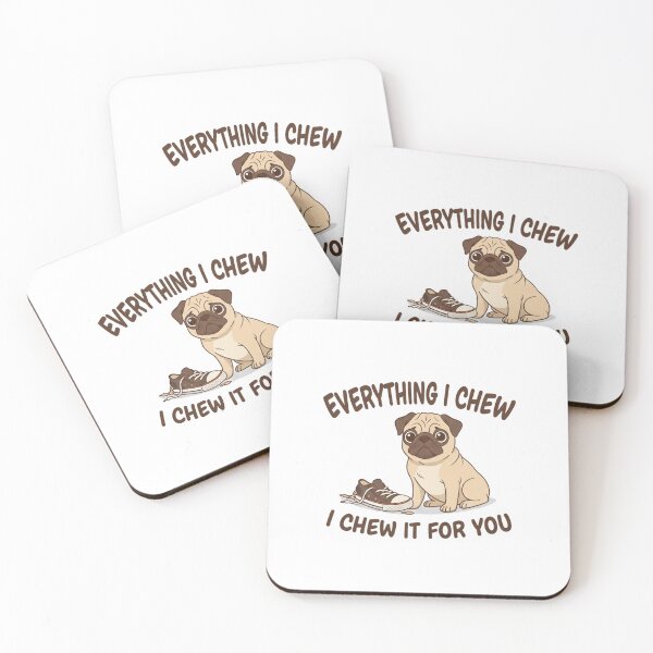 Item preview, Everything I Chew I Chew It For You - Funny Pug Puppy Pun designed and sold by Pugs N Puns.